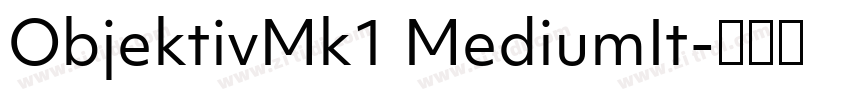 ObjektivMk1 MediumIt字体转换 ObjektivMk1 MediumIt字体转换